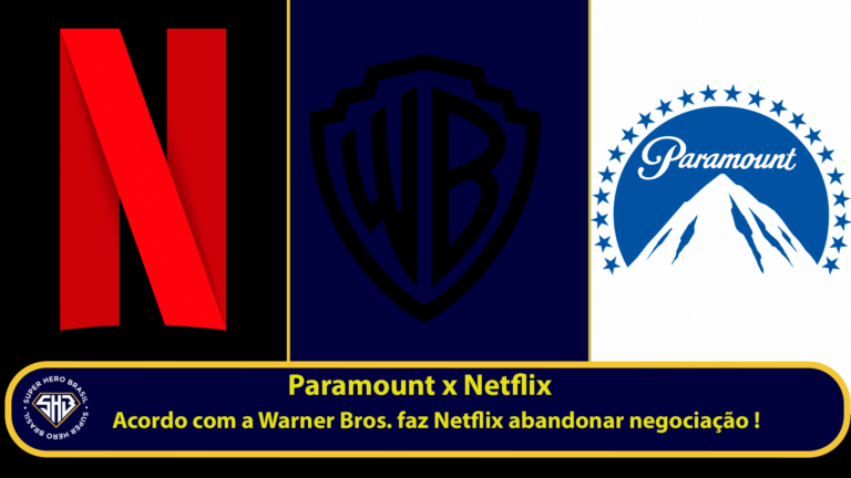Paramount vence disputa contra Netflix pela aquisição da Warner Bros Discovery